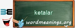 WordMeaning blackboard for ketalar